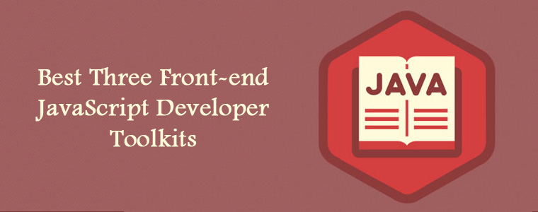 top three front end JavaScript developer toolskits